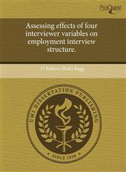 Assessing effects of four interviewer variables on employment interview structure.,1243682558,9781243682550