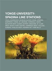 Yonge-University-Spadina Line Stations Finch, Downsview, Museum, Bloor-Yonge, Spadina, Sheppard-Yonge, St. George, Yorkdale, Union,1155595548,9781155595542