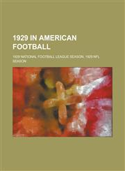 1929 in American Football 1929 NCAA College Football Season, 1929 National Football League Season,1156062136,9781156062135