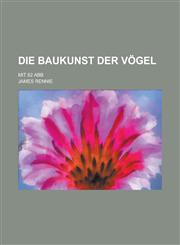 Die Baukunst der Vögel; Mit 82 Abb,1230122443,9781230122441