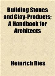 Building Stones and Clay-Products; A Handbook for Architects,1151937916,9781151937919