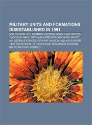 Military units and formations disestablished in 1991 3rd Division, 9th Infantry Division, Soviet Air Forces, Yugoslav Navy,1155564065,9781155564067