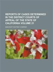 Reports of cases determined in the District Courts of Appeal of the State of California Volume 21,1153979470,9781153979474
