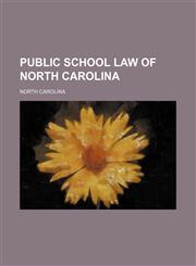 Public School Law of North Carolina,115155457X,9781151554574