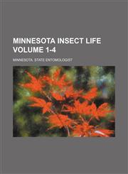 Minnesota insect life Volume 1-4,1236408667,9781236408662
