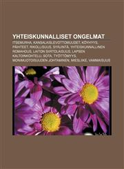 Yhteiskunnalliset ongelmat Itsemurha, Kansalaislevottomuudet, Köyhyys, Päihteet, Rikollisuus, Syrjintä, Yhteiskunnallinen romahdus,1232075841,9781232075844