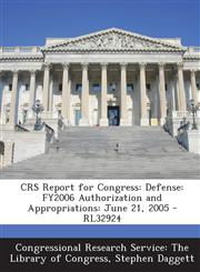 CRS Report for Congress Defense: FY2006 Authorization and Appropriations: June 21, 2005 - RL32924,1295244926,9781295244928