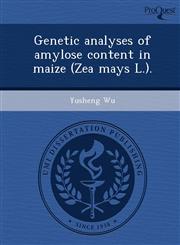 Genetic analyses of amylose content in maize (Zea mays L.).,1243797312,9781243797315