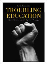 Troubling Education Queer Activism and Antioppressive Pedagogy,0415933129,9780415933124