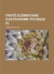 Traite Elementaire D'Astronomie Physique (2 ),1234499657,9781234499655