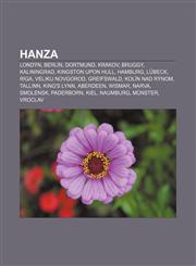 Hanza Londýn, Berlín, Dortmund, Krakov, Bruggy, Kaliningrad, Kingston upon Hull, Hamburg, Lübeck, Riga, Velikij Novgorod, Greifswald,123300526X,9781233005260