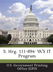 S. Hrg. 111-894 VA'S IT Program,1287593666,9781287593669