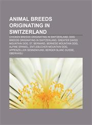 Animal breeds originating in Switzerland Chicken breeds originating in Switzerland, Dog breeds originating in Switzerland,1157074529,9781157074526