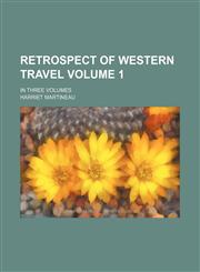 Retrospect of Western travel Volume 1 ; in three volumes,115483381X,9781154833812