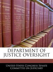 DEPARTMENT OF JUSTICE OVERSIGHT,124052434X,9781240524341