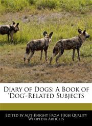 Diary of Dogs A Book of 'Dog'-Related Subjects,1241802106,9781241802103