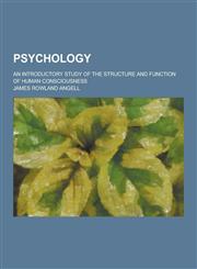 Psychology; An Introductory Study of the Structure and Function of Human Consciousness,1230237194,9781230237190