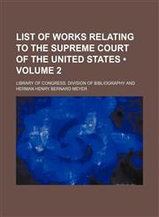 List of Works Relating to the Supreme Court of the United States (Volume 2),1235743381,9781235743382