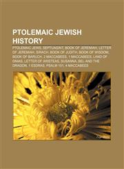 Ptolemaic Jewish history Ptolemaic Jews, Septuagint, Book of Jeremiah, Letter of Jeremiah, Sirach, Book of Judith, Book of Wisdom,1158167083,9781158167081