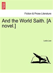 And the World Saith. [A novel.],1241214786,9781241214784