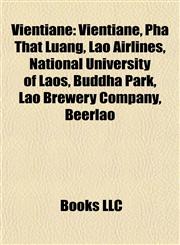 Vientiane Pha That Luang, Lao Airlines, National University of Laos, Buddha Park, Lao Brewery Company, Beerlao, Wattay International Airport,1155796101,9781155796109