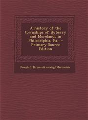 History of the Townships of Byberry and Moreland, in Philadelphia, Pa.,1289779058,9781289779054