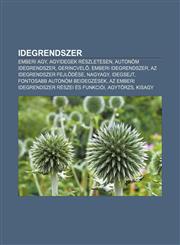 Idegrendszer Emberi Agy, Agyidegek Reszletesen, Autonom Idegrendszer, Gerincvel, Emberi Idegrendszer, AZ Idegrendszer Fejl Dese, Na,123288443X,9781232884439