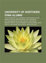 University of Northern Iowa alumni Chuck Grassley, Gil Gutknecht, Bob Nielson, Helen Markley Miller, Dean Schwarz, Will Wilkinson,1156650852,9781156650851