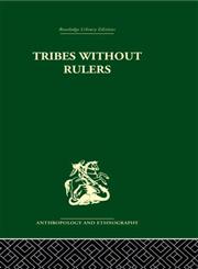 Tribes Without Rulers: Studies in African Segmentary Systems (Routledge Library Editions: Anthropology and Ethnography),0415329973,9780415329972