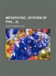 Metaphysic. (System of phil., 2).,115008085X,9781150080852