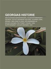 Georgias historie Den russiske borgerkrigen, Folkeavstemninger i Georgia, Sovjetunionens historie, Vladimir Lenin, Krigen i Sør-Ossetia 2008,1232781142,9781232781141
