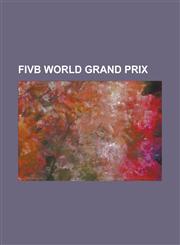 Fivb World Grand Prix 1993 Fivb World Grand Prix, 1994 Fivb World Grand Prix, 1995 Fivb World Grand Prix, 1996 Fivb World Grand Prix, 1997 F,1155445848,9781155445847