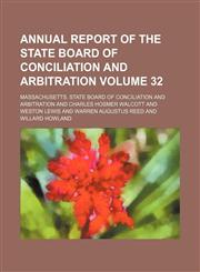 Annual report of the State Board of Conciliation and Arbitration Volume 32,1154303217,9781154303216