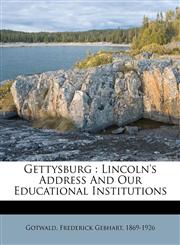 Gettysburg Lincoln's address and our educational institutions,117247799X,9781172477999