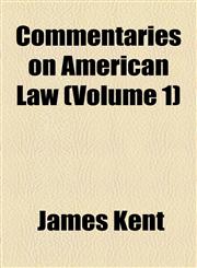 Commentaries on American Law (Volume 1),1458821315,9781458821317