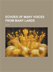 Echoes of Many Voices From Many Lands,1150986417,9781150986413