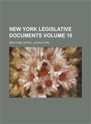 New York Legislative Documents Volume 10,1130377008,9781130377002