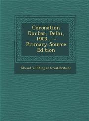 Coronation Durbar, Delhi, 1903... - Primary Source Edition,1293759953,9781293759950