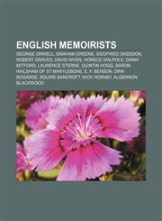 English memoirists George Orwell, Graham Greene, Siegfried Sassoon, Robert Graves, David Niven, Horace Walpole, Diana Mitford, Laurence Sterne,115535026X,9781155350264