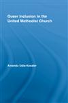 Queer Inclusion in the United Methodist Church (New Approaches in Sociology),0415962498,9780415962490