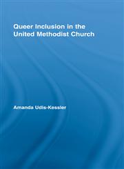 Queer Inclusion in the United Methodist Church (New Approaches in Sociology),0415962498,9780415962490