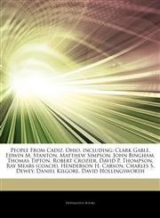 Articles On People From Cadiz, Ohio, including Clark Gable, Edwin M. Stanton, Matthew Simpson, John Bingham, Thomas Tipton, Robert Crozier, David P. Thompson, Ray Mears (coach), Henderson H. Carson, Charles S. Dewey, Daniel Kilgore,1243909072,9781243909077