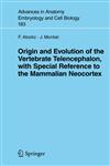 Origin and Evolution of the Vertebrate Telencephalon, with Special Reference to the Mammalian Neocortex,3540497609,9783540497608