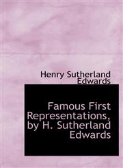 Famous First Representations, by H. Sutherland Edwards,111701357X,9781117013572