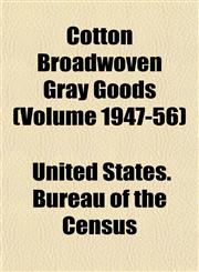 Cotton Broadwoven Gray Goods (Volume 1947-56),1153466104,9781153466103