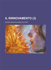 Il Rinnovamento; Rivista Critica Di Idee E Di Fatti (3),1235615049,9781235615047
