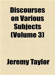 Discourses on Various Subjects (Volume 3),1154079600,9781154079609