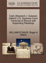 Clark (Mayland) v. Gulesian (Albert) U.S. Supreme Court Transcript of Record with Supporting Pleadings,1270507907,9781270507901
