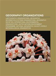 Geography organizations Cartography organizations, Geographic information systems organizations, Geographic societies,1156482917,9781156482919
