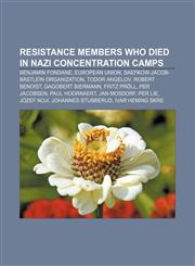 Resistance members who died in Nazi concentration camps Benjamin Fondane, European Union, Saefkow-Jacob-Bästlein Organization, Todor Angelov,115704879X,9781157048794